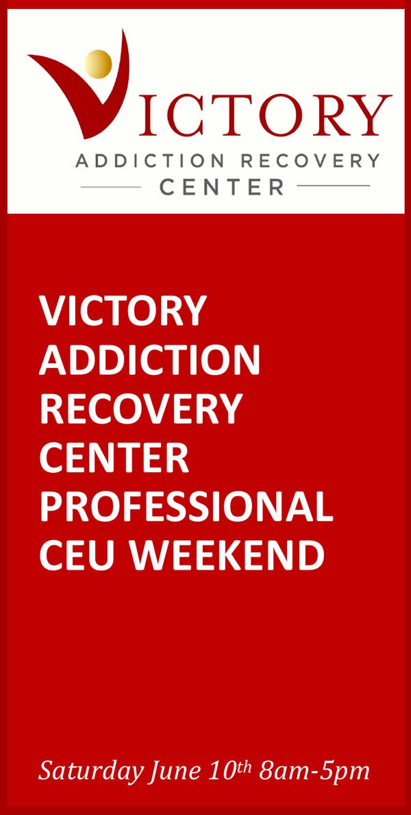 Annual Professional CEU Weekend 2017 - Victory Addiction Recovery Center